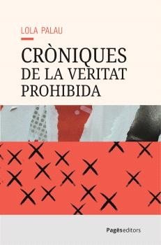 CRONIQUES DE LA VERITAT PROHIBIDA, de LOLA PALAU | portada del libro