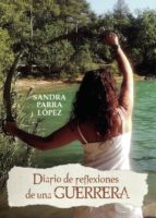 DIARIO DE REFLEXIONES DE UNA GUERRERA, de SANDRA PARRA LOPEZ | portada del libro