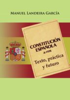 Constitución española de 1978: texto, práctica y futuro, de MANUEL LANDEIRA GARCIA | portada del libro