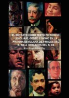 EL RETRATO COMO TEXTO PICTÓRICO: LENGUAJE, GESTO Y SIGNO EN LA PINTURA SEVILLANA DE FINALES DEL SIGLO XIX A MEDIADOS DEL SIGL