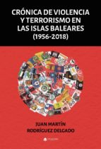 Crónica de violencia y terrorismo en las Islas Baleares, de JUAN MARTIIN RODRIGUEZ DELGADO | portada del libro