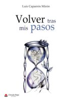 (I.B.D.) VOLVER TRAS MIS PASOS, de LUIS CAPARROS | portada del libro