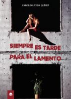 Siempre es tarde para el lamento, de Vega Quílez | portada del libro