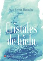 CRISTALES DE HIELO, de FRAN SERRAT BERNABE | portada del libro