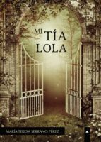 Mi Tía Lola, de MARIA TERESA SERRANO PEREZ | portada del libro