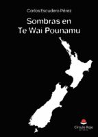 Sombras en Te Wai Pounamu, de CARLOS ESCUDERO PEREZ | portada del libro