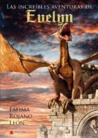 Las increíbles aventuras de Evelyn, de FATIMA ROJANO LEON | portada del libro