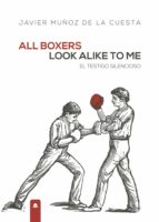 ALL BOXERS LOOK ALIKE TO ME. EL TESTIGO SILENCIOSO, de Muñoz De la cuesta | portada del libro