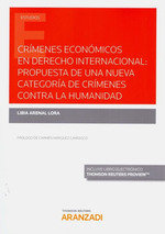 Crímenes económicos en derecho internacional : Propuesta de una nueva categoría de crímenes contra l, de Arenal Lora, Libia |