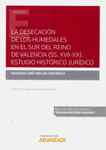 La desecación de los humedales en el sur del reino de Valencia (ss. XVII-XX). Estudio histórico jurí, de Abellán Contreras, F