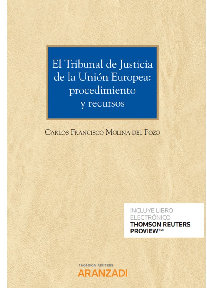 El Tribunal de Justicia de la Unión Europea: procedimiento y recursos (Papel + e-book), de Molina del Pozo, Carlos Francisco 