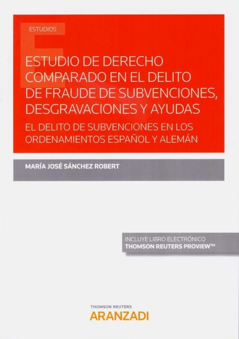 Estudio de Derecho Comparado en el delito de fraude de subvenciones, desgravaciones y ayudas (Papel, de Sánchez Robert, María