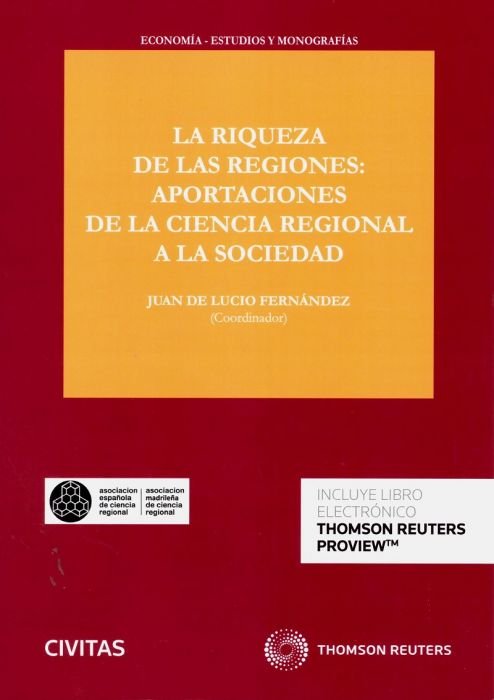 La riqueza de las regiones: aportaciones de la ciencia regional a la sociedad. (Papel + e-book), de de Lucio Fernández, Juan 