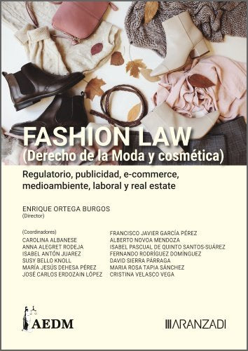 FASHION LAW (DERECHO DE LA MODA Y COSMETICA). REGULATORIO, PUBLICIDAD,, de ENRIQUE ORTEGA BURGOS | portada del libro