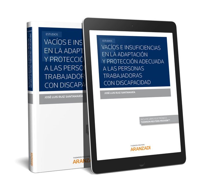 Vacíos e insuficiencias en la adaptación y protección adecuada a las personas trabajadoras con disca, de Ruiz Santamaria, Jos