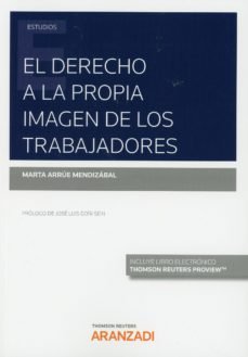 El derecho a la propia imagen de los trabajadores (Papel + e-book), de Arrúe Mendizábal, Marta | portada del libro