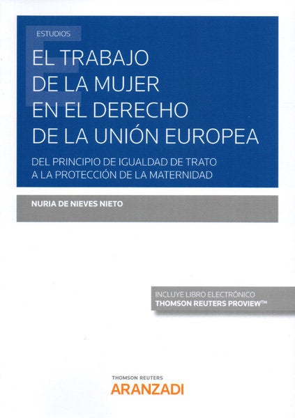 El trabajo de la mujer en el Derecho de la Unión Europea (Papel + e-book), de De Nieves Nieto, Nuria | portada del libro