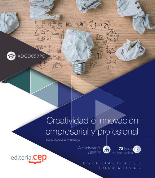 Creatividad e innovación empresarial y profesional (ADGD059PO). Especialidades formativas, de Medina Arrizabalaga, Nuria | po