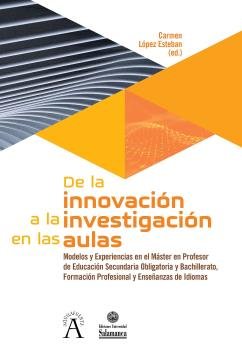 DE LA INNOVACION A LA INVESTIGACION EN LAS AULAS, de LOPEZ ESTEBAN, CARMEN | portada del libro