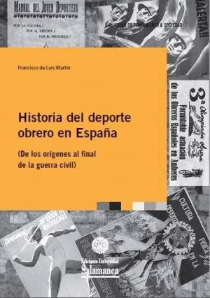 Historia del deporte obrero en España, de Luis Martín, Francisco de | portada del libro