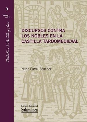 DISCURSOS CONTRA LOS NOBLES EN LA CASTILLA TARDOMEDIEVAL, de CORRAL SANCHEZ, NURIA | portada del libro