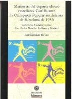 MEMORIAS DEL DEPORTE OBRERO CASTELLANO. CASTILLA ANTE LA OLIMPIADA POPULAR ANTIF, de IKER IBARRONDO MERINO | portada del libr