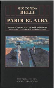 PARIR EL ALBA XXXII PREMIO REINA SOFIA POESIA IBEROAMERICA., de BELLI, GIOCONDA | portada del libro