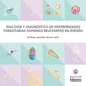 BIOLOGIA Y DIAGNOSTICO DE ENFERMEDADES PARASITARIAS HUMANAS RELEVANTES EN ESPAÑA, de MORCHON GARCIA, RODRIGO | portada del li