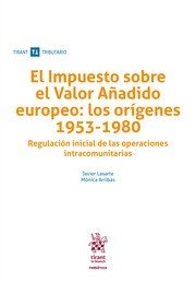 El Impuesto sobre el Valor Añadido europeo: los orígenes 1953-1980, de Javier Lasarte Alvarez | portada del libro