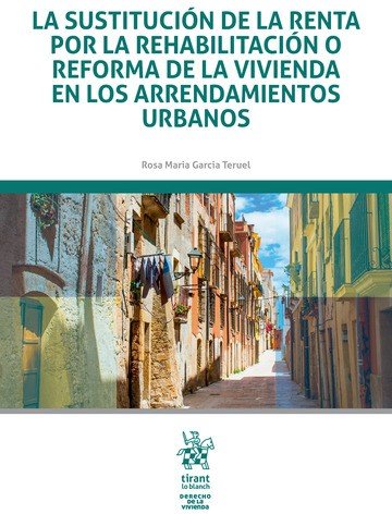 La Sustitución de la Renta por la Rehabilitación o Reforma de la Vivienda en los Arrendamientos Urba, de García Teruel | port