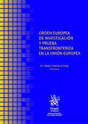 Orden Europea de Investigación y Prueba Transfronteriza en la Unión Europea, de Gonzáles Cano | portada del libro