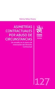 ASIMETRIAS CONTRACTUALES POR ABUSO DE CIRCUNSTANCIAS, de YAÑEZ VIVERO,FATIMA | portada del libro