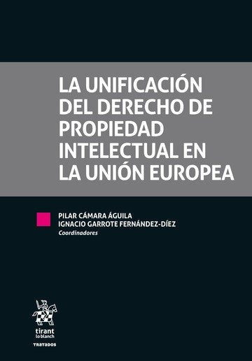 La Unificación del Derecho de Propiedad Intelectual en la Unión Europea, de Cámara Águila, Mª Pilar | portada del libro