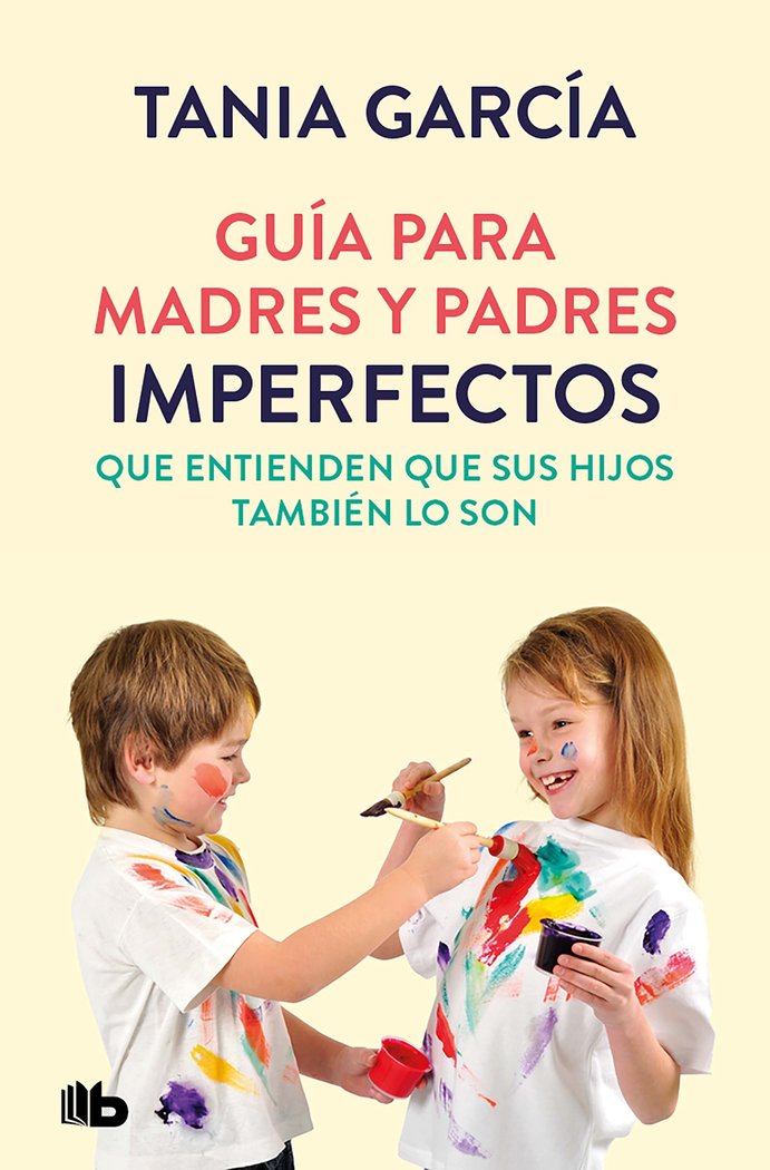 Guía para madres y padres imperfectos que saben que sus hijos también lo son, de García, Tania | portada del libro