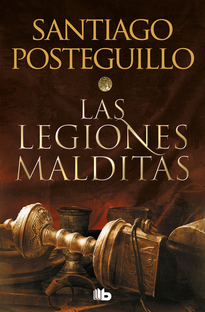 LAS LEGIONES MALDITAS, de POSTEGUILLO, SANTIAGO | portada del libro