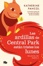 Las ardillas de Central Park están tristes los lunes (Trilogía de París  3), de Katherine Pancol | portada del libro