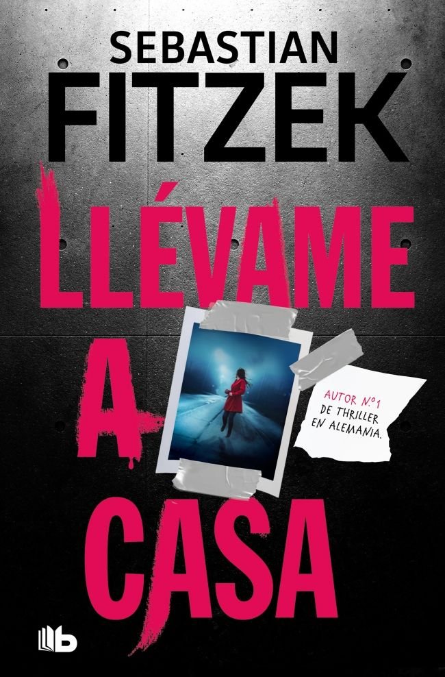 LLEVAME A CASA, de SEBASTIAN FITZEK | portada del libro