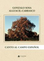 Canto al campo español, de GONZALO SOSA ALGUACIL CARRASCO | portada del libro