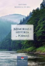 Memorias de mi historia... Poemas, de ANTONIO MARISCAL DE ARA | portada del libro
