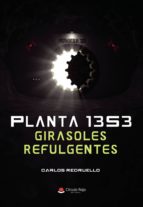 PLANTA 13S3. Girasoles refulgentes, de CARLOS REDRUELLO | portada del libro