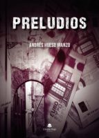 Preludios, de ANDRES HUESO IRANZO | portada del libro