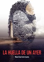 La huella de un ayer, de MIGUEL ANGEL COMIN GUARDIA | portada del libro