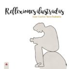 REFLEXIONES ILUSTRADAS, de JUAN CARLOS TENA RUBIELLA | portada del libro