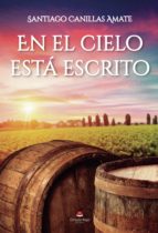 En el cielo está escrito, de SANTIAGO CANILLAS AMATE | portada del libro