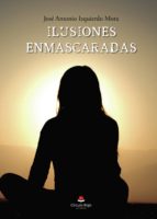 Ilusiones enmascaradas, de JOSE ANTONIO IZQUIERDO MORA | portada del libro