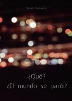 ¿QUE? ¿EL MUNDO SE PARO?, de DAVID GUERRERO | portada del libro