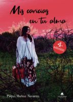 Mis caricias en tu alma, de PAQUI MUÑOZ NAVARRO | portada del libro