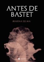 Antes de Bastet, de MARINA SELMA | portada del libro