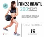 FITNESS INFANTIL. 200 ejercicios saludables, de EMILIO VILLA GONZALEZ | portada del libro