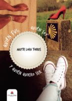 Quién fui, quién soy y quién quiero ser, de MAYTE LORA TORRES | portada del libro